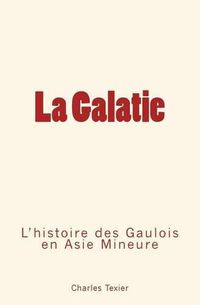 Cover image for La Galatie: L'histoire des Gaulois en Aise Mineure