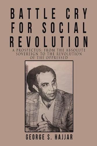 Cover image for Battle Cry for Social Revolution: A Prospectus: from the Absolute Sovereign to the Revolution of the Oppressed