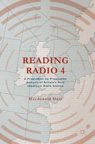 Cover image for Reading Radio 4: A Programme-by-Programme Analysis of Britain's Most Important Radio Station
