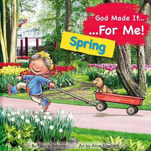 God Made It for Me: Spring: Child's Prayers of Thankfulness for the Things They Love Best about Spring