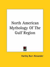 Cover image for North American Mythology of the Gulf Region