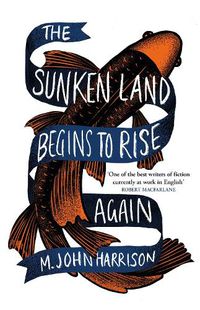 Cover image for The Sunken Land Begins to Rise Again: Winner of the Goldsmiths Prize 2020