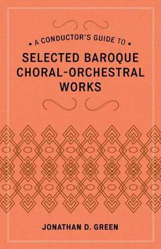 A Conductor's Guide to Selected Baroque Choral-Orchestral Works