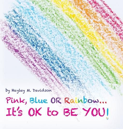 Cover image for Pink, Blue or Rainbow...It's Ok To Be You