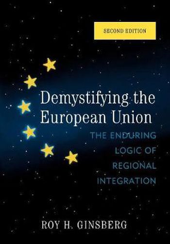 Cover image for Demystifying the European Union: The Enduring Logic of Regional Integration