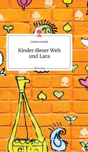 Kinder dieser Welt und Lara. Life is a Story - story.one