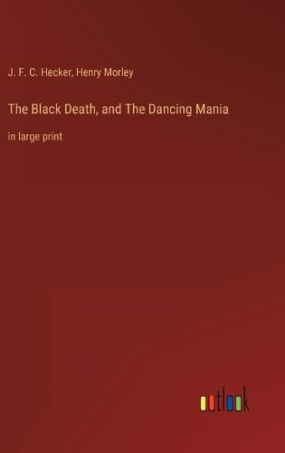 The Black Death, and The Dancing Mania