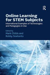 Cover image for Online Learning for STEM Subjects: International Examples of Technologies and Pedagogies in Use