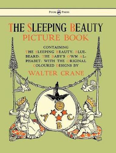 The Sleeping Beauty Picture Book - Containing The Sleeping Beauty, Blue Beard, The Baby's Own Alphabet