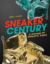 Cover image for Sneaker Century: A History of Athletic Shoes