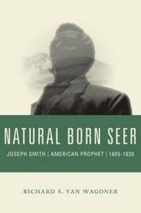 Cover image for Natural Born Seer: Joseph Smith, American Prophet, 1805-1830