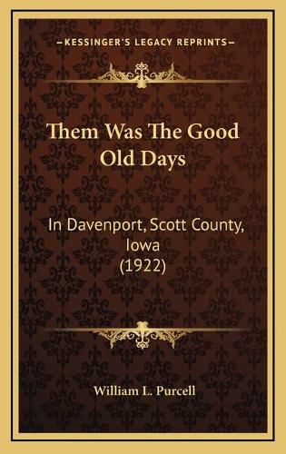 Them Was the Good Old Days: In Davenport, Scott County, Iowa (1922)