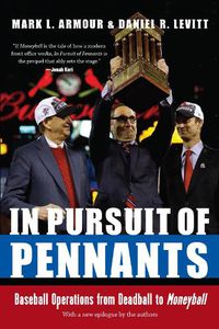 Cover image for In Pursuit of Pennants: Baseball Operations from Deadball to Moneyball