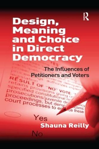 Cover image for Design, Meaning and Choice in Direct Democracy: The Influences of Petitioners and Voters