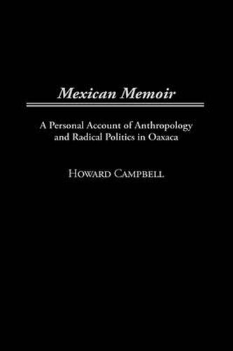 Cover image for Mexican Memoir: A Personal Account of Anthropology and Radical Politics in Oaxaca