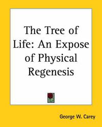 Cover image for The Tree of Life: An Expose of Physical Regenesis