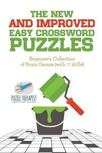 Cover image for The New and Improved Easy Crossword Puzzles Beginner's Collection of Brain Games (with 70 drills!)