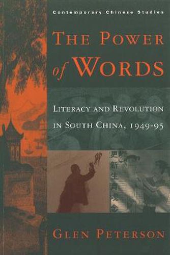 Cover image for The Power of Words: Literacy and Revolution in South China, 1949-95