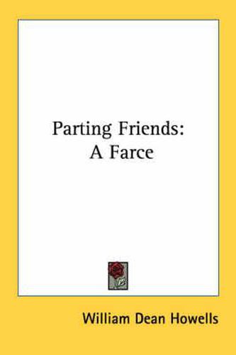 Cover image for Parting Friends: A Farce