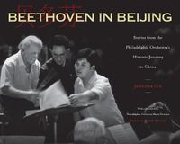 Cover image for Beethoven in Beijing: Stories from the Philadelphia Orchestra's Historic Journey to China