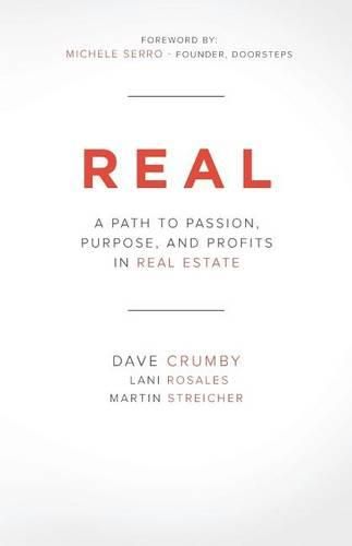 Cover image for Real: A Path to Passion, Purpose and Profits in Real Estate