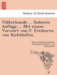 Cover image for Vo Lkerkunde ... Siebente Auflage ... Mit Einem Vorwort Von F. Freiherrn Von Richthofen.