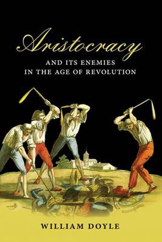 Cover image for Aristocracy and its Enemies in the Age of Revolution