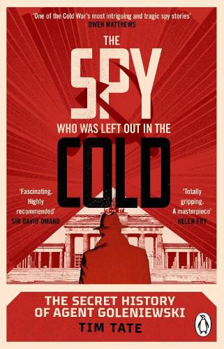 Cover image for The Spy who was left out in the Cold: The Secret History of Agent Goleniewski