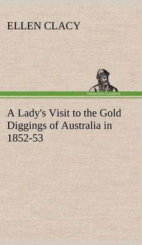 Cover image for A Lady's Visit to the Gold Diggings of Australia in 1852-53