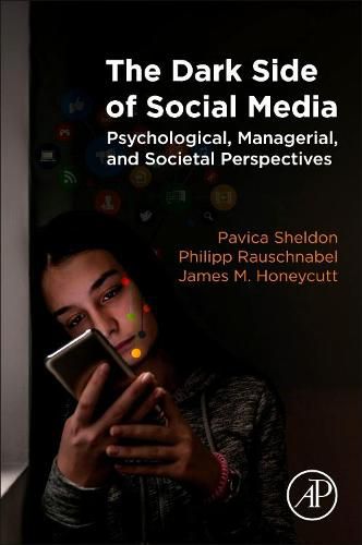 The Dark Side of Social Media: Psychological, Managerial, and Societal Perspectives