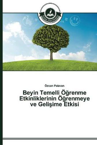 Beyin Temelli OE&#287;renme Etkinliklerinin OE&#287;renmeye ve Geli&#351;ime Etkisi