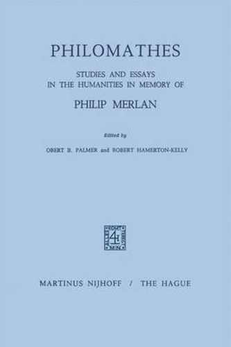 Philomathes: Studies and Essays in the Humanities in Memory of Philip Merlan