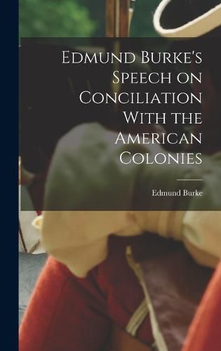 Cover image for Edmund Burke's Speech on Conciliation With the American Colonies