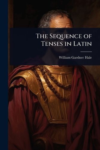 Cover image for The Sequence of Tenses in Latin