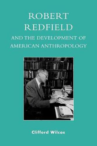 Cover image for Robert Redfield and the Development of American Anthropology