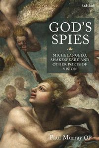 Cover image for God's Spies: Michelangelo, Shakespeare and Other Poets of Vision