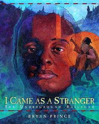 Cover image for I Came as a Stranger: The Underground Railroad