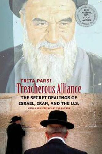 Cover image for Treacherous Alliance: The Secret Dealings of Israel, Iran, and the United States