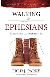 Cover image for Walking With Ephesians: Become The Man God Intends You To Be