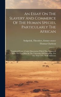 Cover image for An Essay On The Slavery And Commerce Of The Human Species, Particularly The African