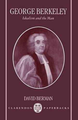 George Berkeley: Idealism and the Man