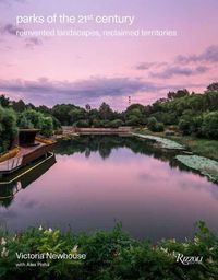 Cover image for Parks of the 21st Century: Reinvented Landscapes, Reclaimed Territories