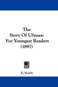 Cover image for The Story of Ulysses: For Youngest Readers (1897)