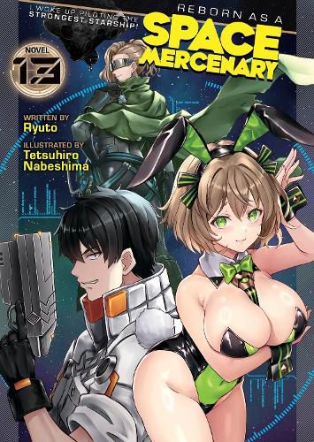 Cover image for Reborn as a Space Mercenary: I Woke Up Piloting the Strongest Starship! (Light Novel) Vol. 13