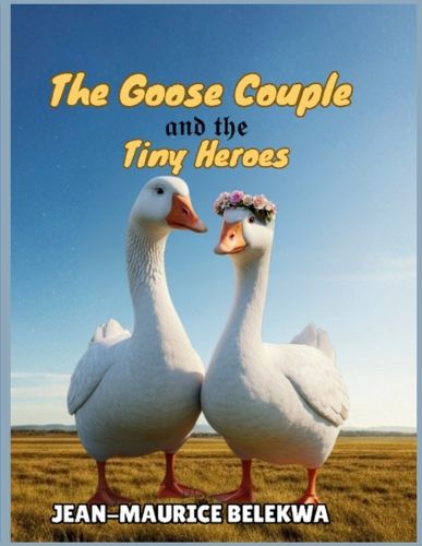 Cover image for The Goose Couple and the Tiny Heroes