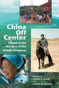 Cover image for China Off Center: Mapping the Margins of the Middle Kingdom