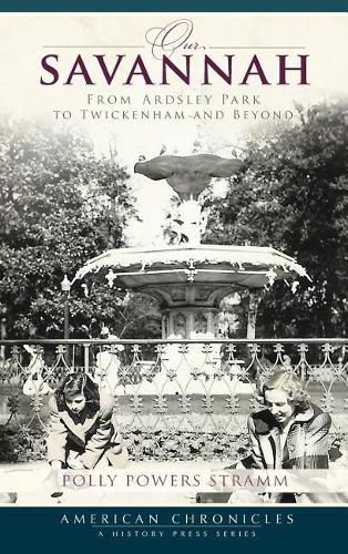 Cover image for Our Savannah: From Ardsley Park to Twickenham and Beyond