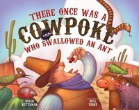 Cover image for There Once Was a Cowpoke Who Swallowed an Ant