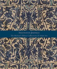 Cover image for Interwoven Journeys: The Michael Abbott Collections of Asian Art