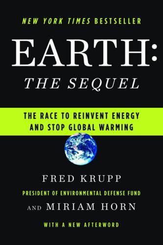 Cover image for Earth: The Sequel: The Race to Reinvent Energy and Stop Global Warming